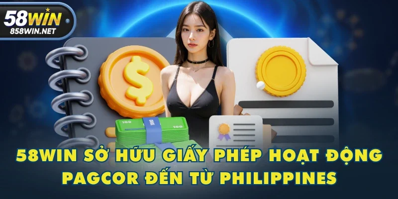 58WIN sở hữu giấy phép hoạt động PAGCOR đến từ Philippines 58WIN sở hữu giấy phép hoạt động PAGCOR đến từ Philippines