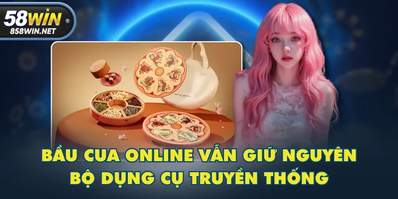 Bầu Cua online vẫn giữ nguyên bộ dụng cụ truyền thống Bầu Cua online vẫn giữ nguyên bộ dụng cụ truyền thống