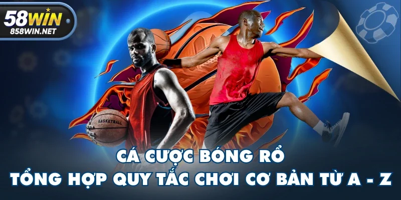 Cá Cược Bóng Rổ - Tổng Hợp Quy Tắc Chơi Cơ Bản Từ A - Z