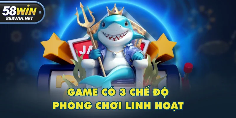 Game có 3 chế độ phòng chơi linh hoạt Game có 3 chế độ phòng chơi linh hoạt