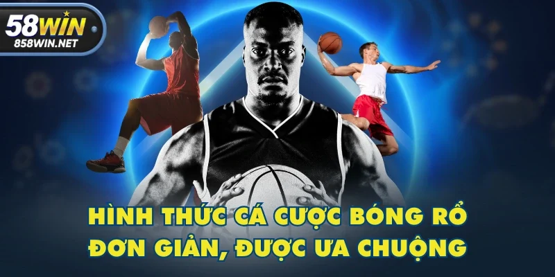 Hình thức cá cược bóng rổ đơn giản, được ưa chuộng Hình thức cá cược bóng rổ đơn giản, được ưa chuộng
