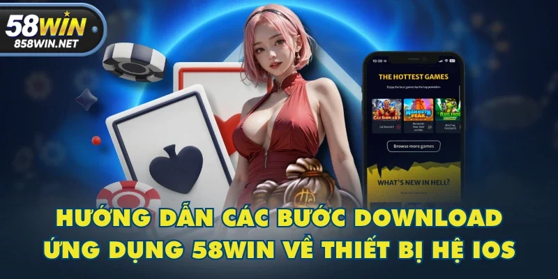 Hướng dẫn các bước download ứng dụng 58WIN về thiết bị hệ IOS Hướng dẫn các bước download ứng dụng 58WIN về thiết bị hệ IOS