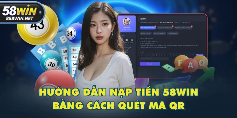 Hướng dẫn nạp tiền 58WIN bằng cách quét mã QR Hướng dẫn nạp tiền 58WIN bằng cách quét mã QR
