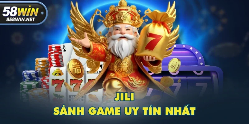 JILI - Sảnh game uy tín nhất