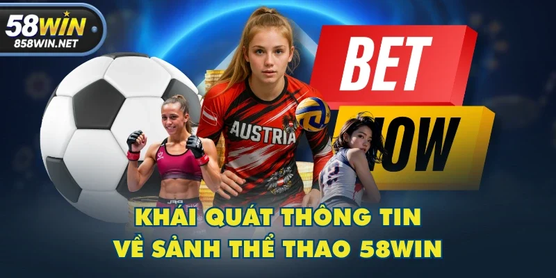 Khái quát thông tin về sảnh thể thao 58WIN