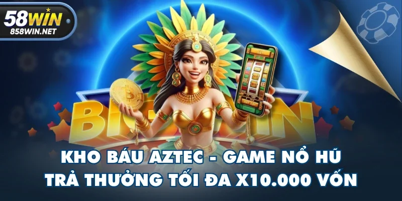Kho Báu Aztec - Game Nổ Hũ Trả Thưởng Tối Đa x10.000 Vốn