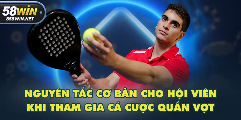 Nguyên tắc cơ bản cho hội viên khi tham gia cá cược quần vợt Nguyên tắc cơ bản cho hội viên khi tham gia cá cược quần vợt