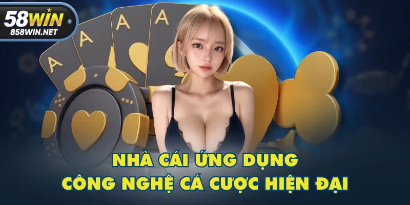 Nhà cái ứng dụng công nghệ cá cược hiện đại