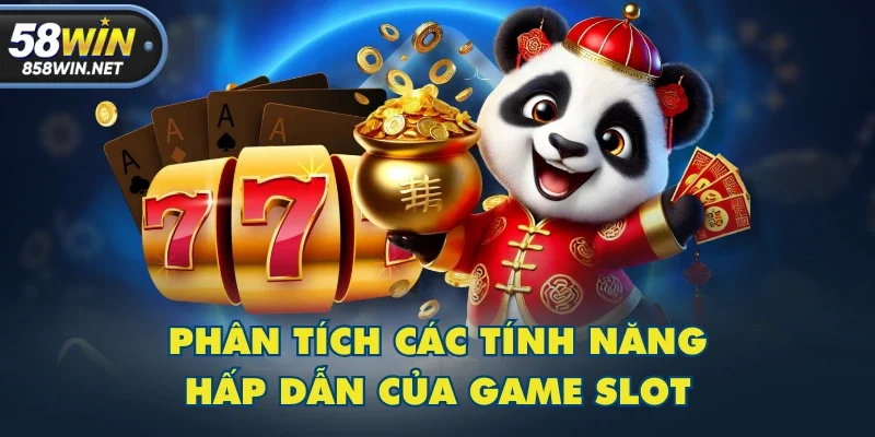 Phân tích các tính năng hấp dẫn của game slot Phân tích các tính năng hấp dẫn của game slot