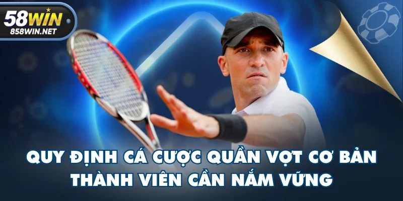 Quy Định Cá Cược Quần Vợt Cơ Bản, Thành Viên Cần Nắm Vững