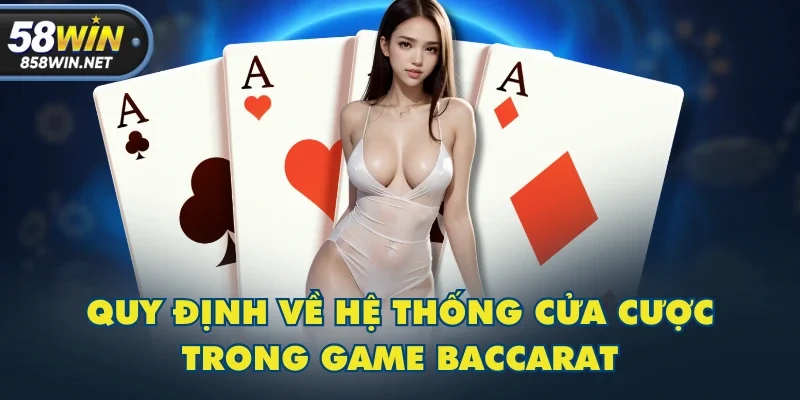 Quy định về hệ thống cửa cược trong game baccarat Quy định về hệ thống cửa cược trong game baccarat