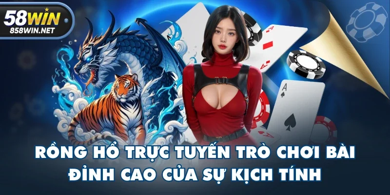 Rồng Hổ Trực Tuyến Trò Chơi Bài Đỉnh Cao Của Sự Kịch Tính