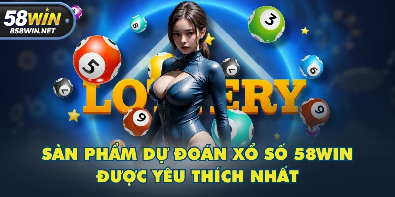 Sản phẩm dự đoán xổ số 58WIN được yêu thích nhất Sản phẩm dự đoán xổ số 58WIN được yêu thích nhất
