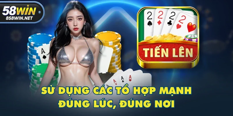 Sử dụng các tổ hợp mạnh đúng lúc, đúng nơi Sử dụng các tổ hợp mạnh đúng lúc, đúng nơi