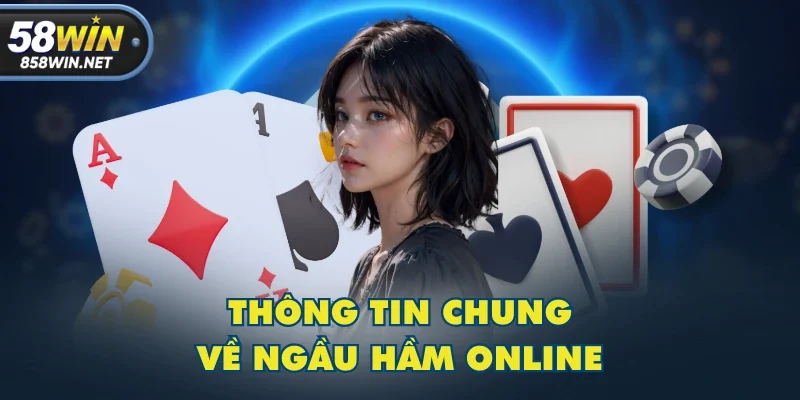 Thông tin chung về ngầu hầm online Thông tin chung về ngầu hầm online
