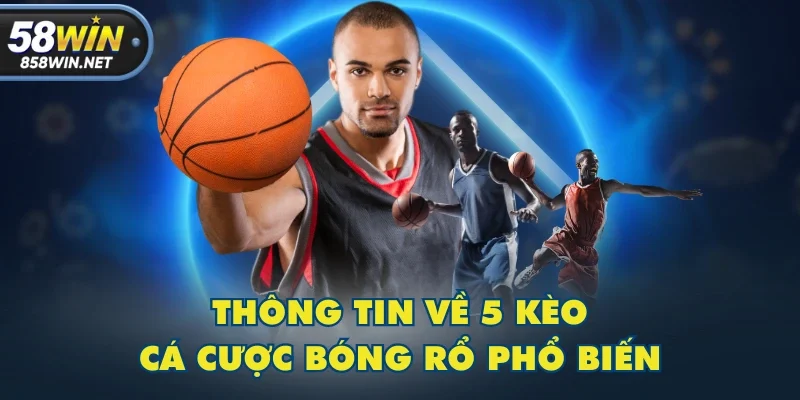Thông tin về 5 kèo cá cược bóng rổ phổ biến Thông tin về 5 kèo cá cược bóng rổ phổ biến