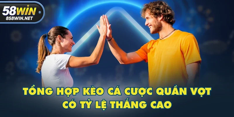 Tổng hợp kèo cá cược quần vợt có tỷ lệ thắng cao Tổng hợp kèo cá cược quần vợt có tỷ lệ thắng cao