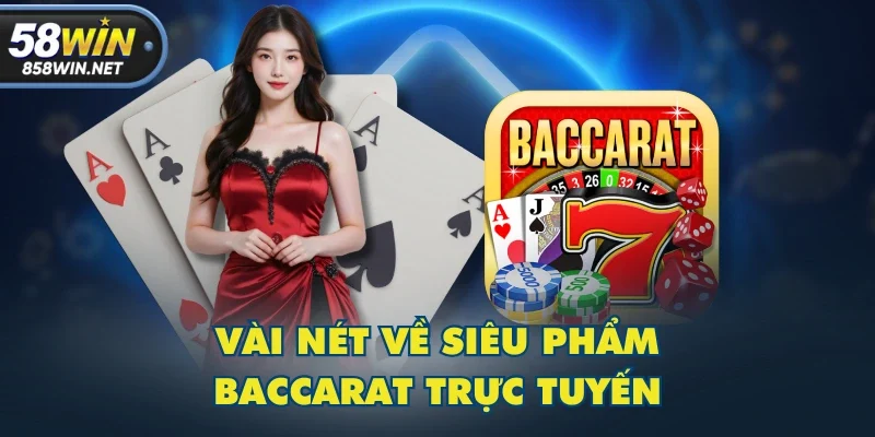 Vài nét về siêu phẩm baccarat trực tuyến Vài nét về siêu phẩm baccarat trực tuyến