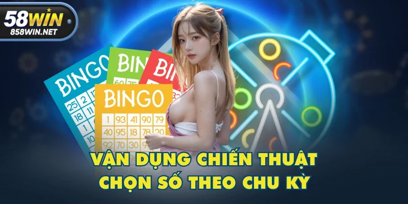 Vận dụng chiến thuật chọn số theo chu kỳ Vận dụng chiến thuật chọn số theo chu kỳ