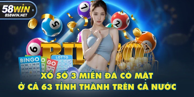 Xổ số 3 miền đã có mặt ở cả 63 tỉnh thành trên cả nước Xổ số 3 miền đã có mặt ở cả 63 tỉnh thành trên cả nước