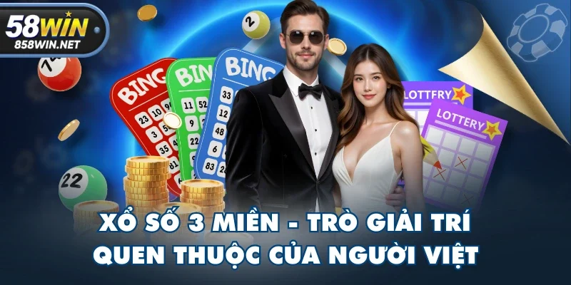 Xổ Số 3 Miền - Trò Giải Trí Quen Thuộc Của Người Việt