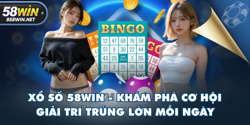 Xổ Số 58WIN - Khám Phá Cơ Hội Giải Trí Trúng Lớn Mỗi Ngày